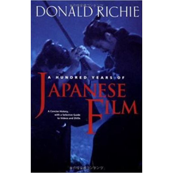 Pre-Owned A Hundred Years of Japanese Film: A Concise History, with a Selective Guide to Videos and DVDs (Hardcover) 477002682X 9784770026828