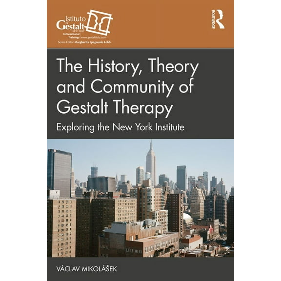 Gestalt Therapy Book The History, Theory and Community of Gestalt Therapy: Exploring the New York Institute, (Paperback)