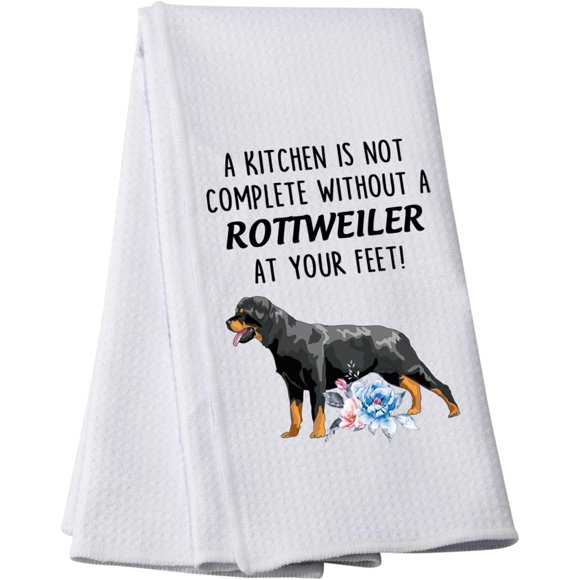 PWHAOO Funny Rottweiler Kitchen Towel A Kitchen is Not Complete Without A Rottweiler at Your Feet Kitchen Towel Dish Towel (Without A Rottweiler T)