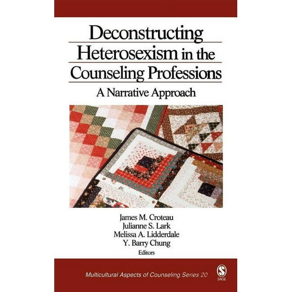 Multicultural Aspects of Counseling Deconstructing Heterosexism in the Counseling Professions: A Narrative Approach, (Hardcover)