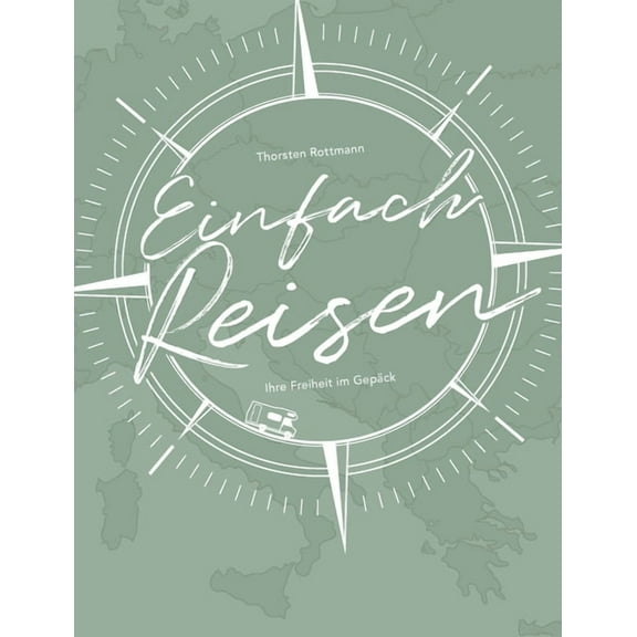 Einfach Reisen: Ihre Freiheit im Gepäck, (Paperback)