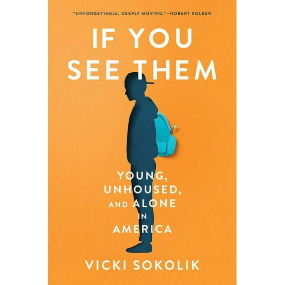 If You See Them: Young, Unhoused, and Alone in America, (Hardcover)