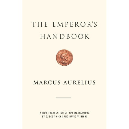 The Emperor's Handbook : A New Translation of The (Best Translation Of Meditations)