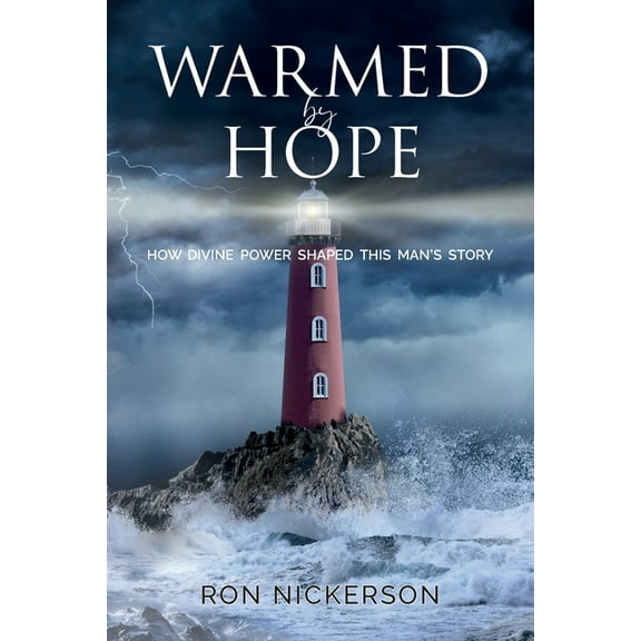 Warmed by Hope: How Divine Power Shaped This Man's Story, (Paperback)