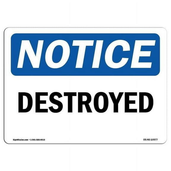SignMission OS-NS-A-1218-L-10977 12 x 18 in. OSHA Notice Sign - Destroyed