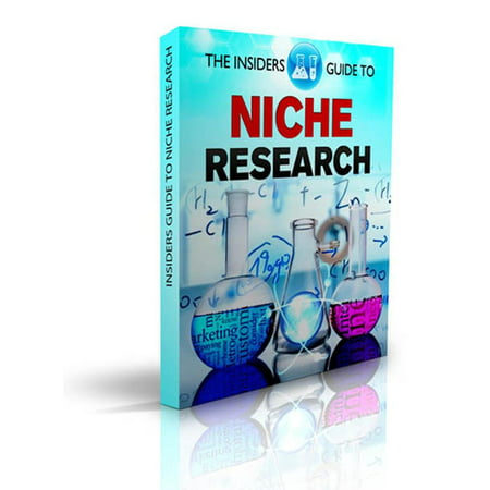 The Insiders Guide To Niche Research: Simple Effective Techniques for Research on Niche, Keywords, SEO, Google AdSense, ClickBank. Amazon - (Best Amazon Niche Sites)