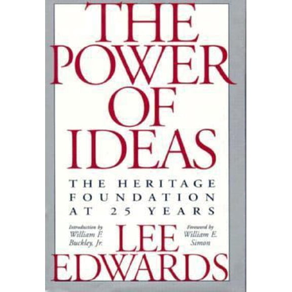 Pre-Owned The Power of Ideas: The Heritage Foundation at 25 Years (Hardcover) by Lee Edwards, William E Simon, William F Buckley