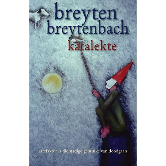 Katalekte: (artefakte vir die stadige gebruike van doodgaan), (Paperback)