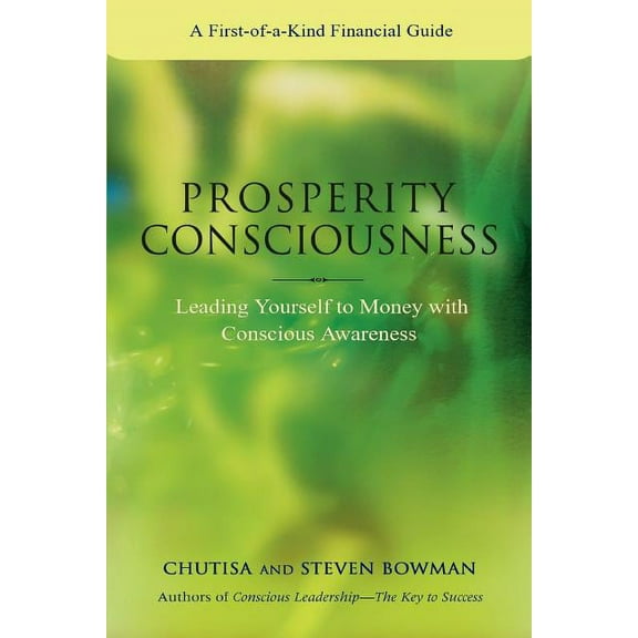 Prosperity Consciousness: Leading Yourself to Money with Conscious Awareness, (Paperback)