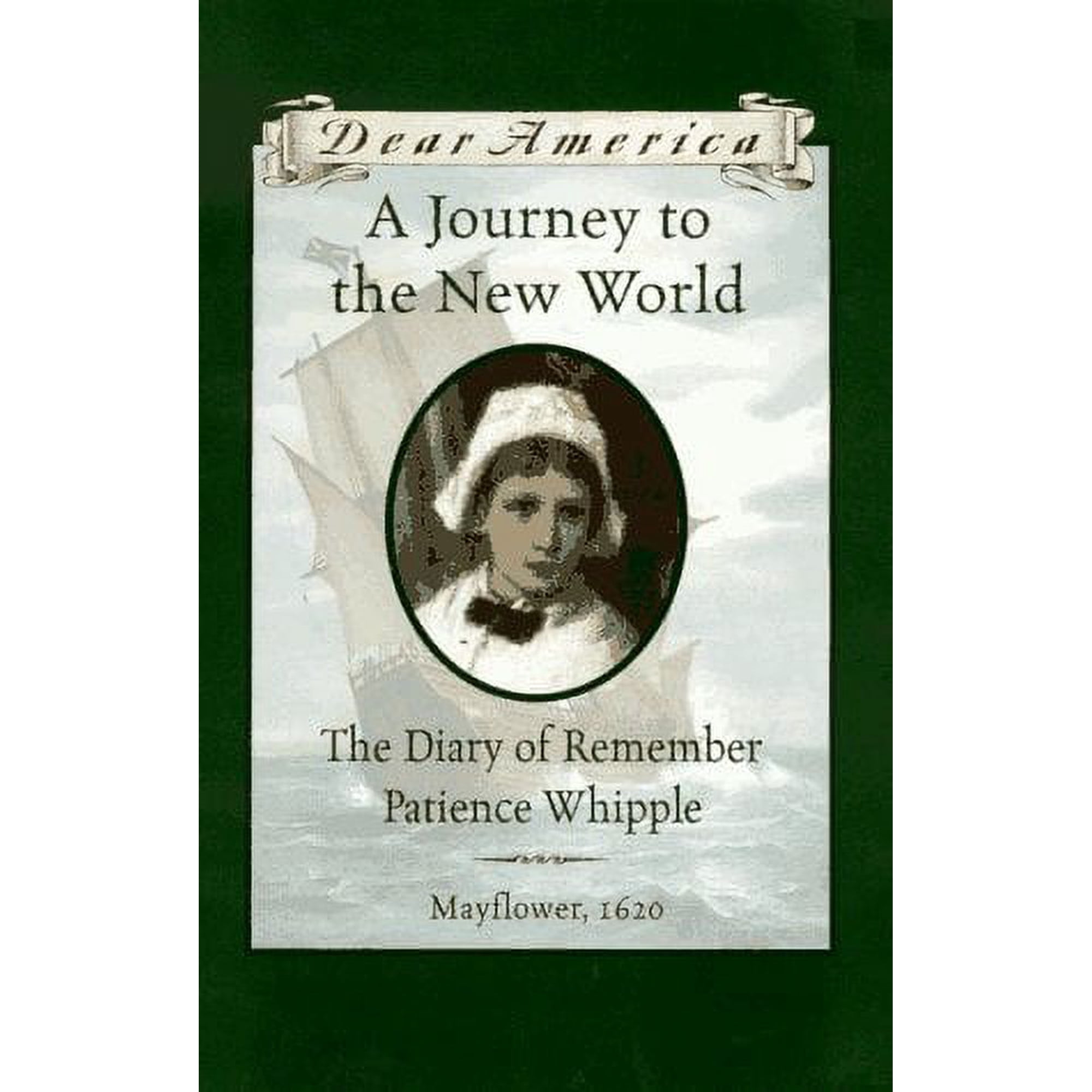 A Journey to the New World: The Diary of Remember Patience Whipple, Mayflower, 1620 (Dear America Series)