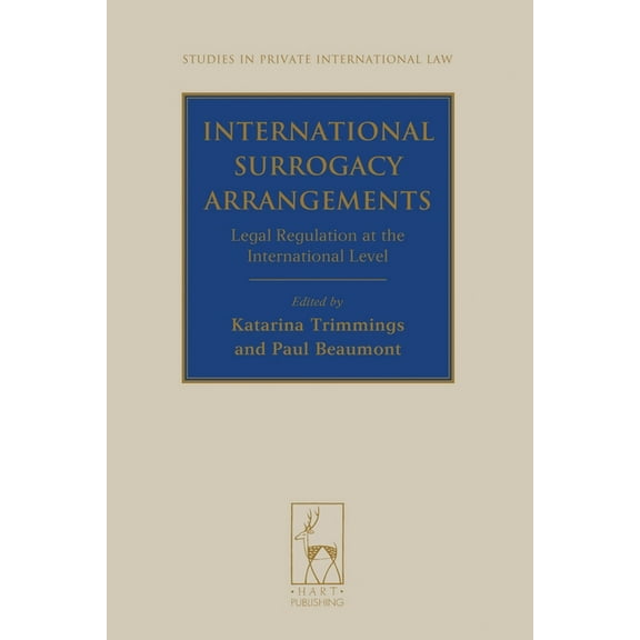 Studies in Private International Law International Surrogacy Arrangements: Legal Regulation at the International Level, Book 12, (Hardcover)