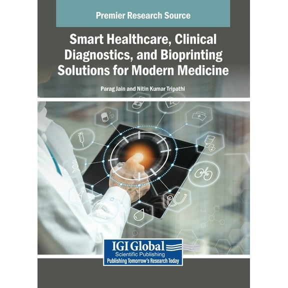 Smart Healthcare, Clinical Diagnostics, and Bioprinting Solutions for Modern Medicine, (Hardcover)