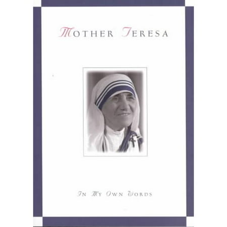 Mother Teresa: In My Own Words