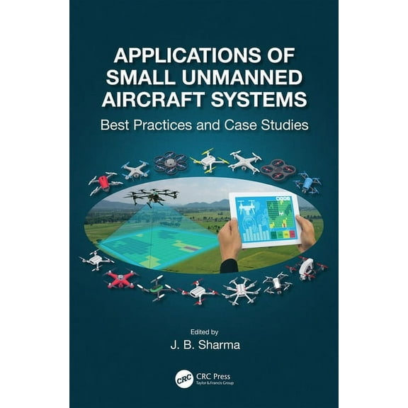 Applications of Small Unmanned Aircraft Systems: Best Practices and Case Studies, (Hardcover)