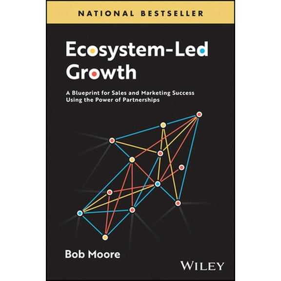 Pre-Owned Ecosystem-Led Growth: A Blueprint for Sales and Marketing Success Using the Power of Partnerships (Hardcover) 1394226837 9781394226832