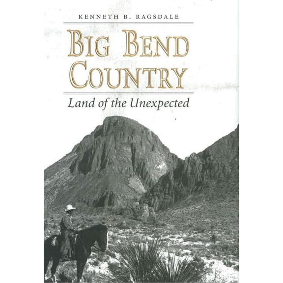 Centennial the Association of Former Stu Big Bend Country: Land of the Unexpected, Book 74, (Paperback)