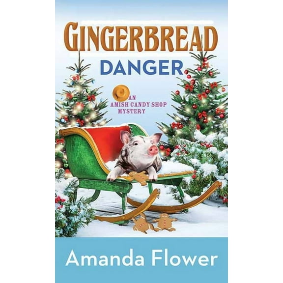 Center Point Premier Mystery (Large Prin Gingerbread Danger: An Amish Candy Shop Mystery, (Hardcover)