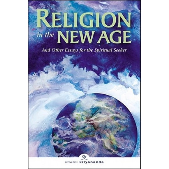 Religion in the New Age: And Other Essays for the Spiritual Seeker