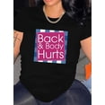 thumbnail image 1 of Women'S Casual T-Shirt with "Back & Body Hurts" Letter Print, Knit Fabric, Crew Neck, Short Sleeve, Medium Stretch, Pullover for Spring/Summer Tee For Adult, Men, Women, Teen, Teenager, Adolescent, 1 of 6