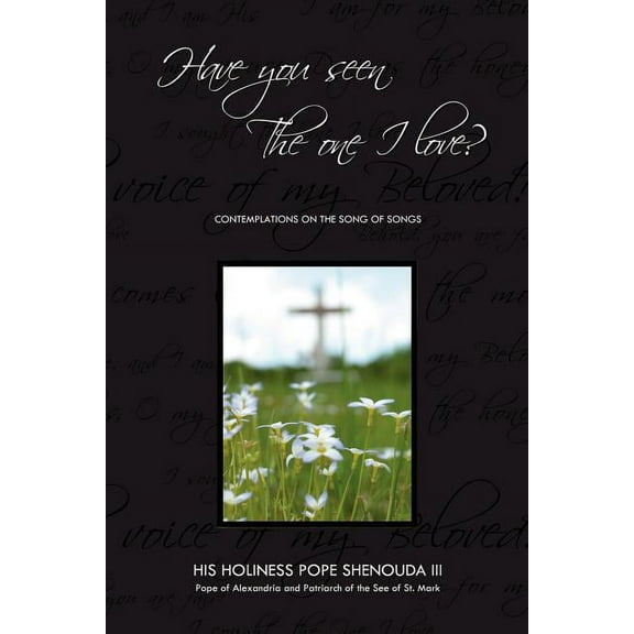 Have You Seen the One I Love: Contemplations on the Song of Songs -- Pope Shenouda III