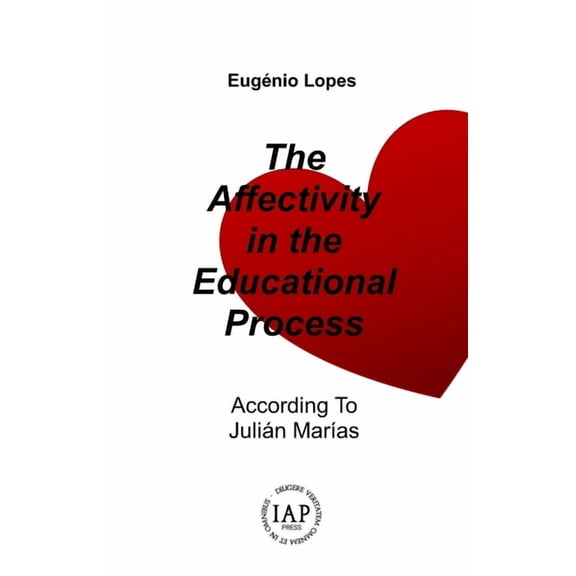 Philosophia Perennis and Realistic Pheno The Affectivity in the Educational Process: According to Julián MarÃÂas, Book 3, (Paperback)