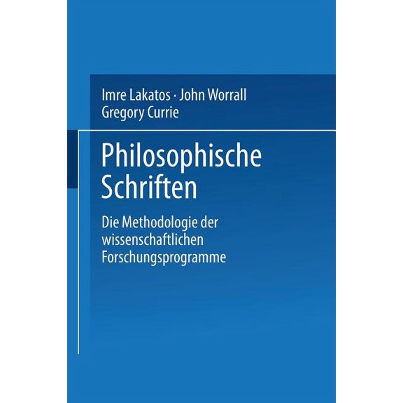 Philosophische Schriften Die Methodologie Der Wissenschaftlichen Forschungsprogramme, (Paperback)