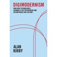 thumbnail image 2 of Digimodernism : Comment les Nouvelles Technologies Démantèlent le Postmoderne et Reconfigurent Notre Culture, 2 of 3