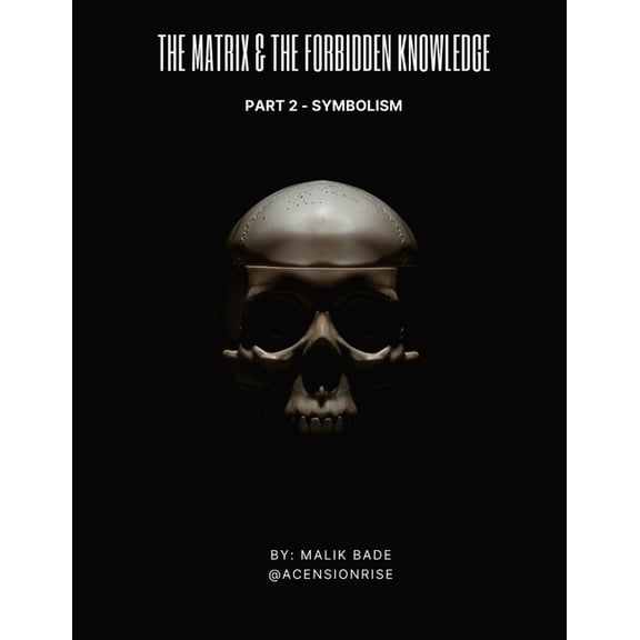 The Matrix & the Forbidden Knowledge The Matrix & The Forbidden Knowledge (Part 2): Symbolism, Book 2, (Paperback)