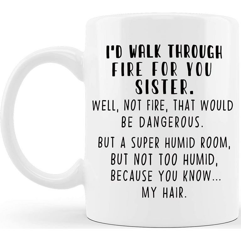 I'd Walk Through Fire For You Funny Mom Mug Mother's Day Gifts, Mug for Mom