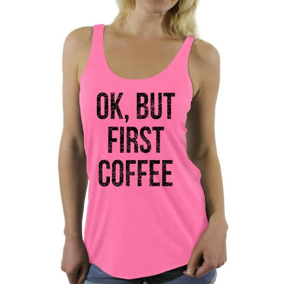Awkward Styles Coffee Lover Sleeveless Shirt Ok But First Coffee Racerback Tank Tops