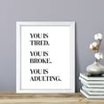 thumbnail image 2 of You is Tired. You is Broke. You is Adulting. 11 x 14 White FRAMED Novelty Print Wall Art, 2 of 3