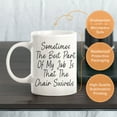 thumbnail image 7 of Sometimes The Best Part Of My Job Is That The Chair Swivels 11oz Ceramic Coffee Mug | Funny Office Cups, 7 of 7