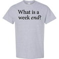 thumbnail image 3 of Inktastic What is a Weekend? T-Shirt, 3 of 5