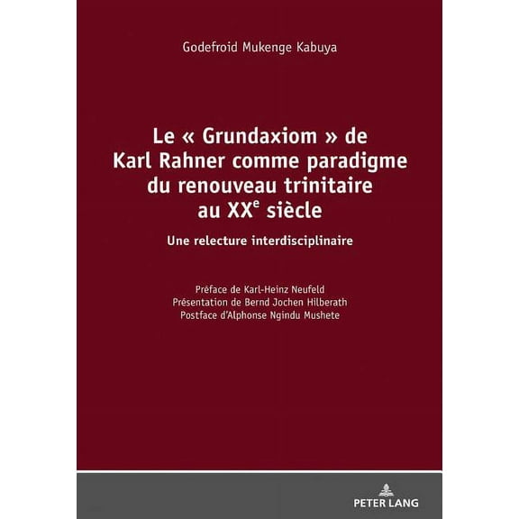 Le Grundaxiom de Karl Rahner comme paradigme du renouveau trinitaire au XXe siècle (Hardcover)