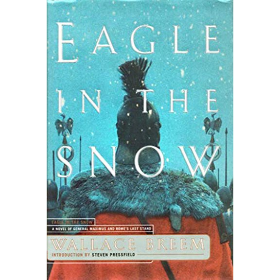 Pre-Owned Eagle in the Snow: A Novel of General Maximus and Rome's Last Stand (Hardcover) 1590710118 9781590710111