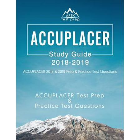 Accuplacer Study Guide 2018 & 2019 : Accuplacer 2018 & 2019 Prep & Practice Test (Best Apex Locator 2019)