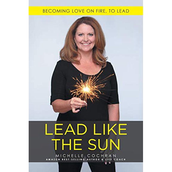Pre-Owned Lead Like The Sun: Becoming Love On Fire, To Lead (Paperback) 1512750069 9781512750065