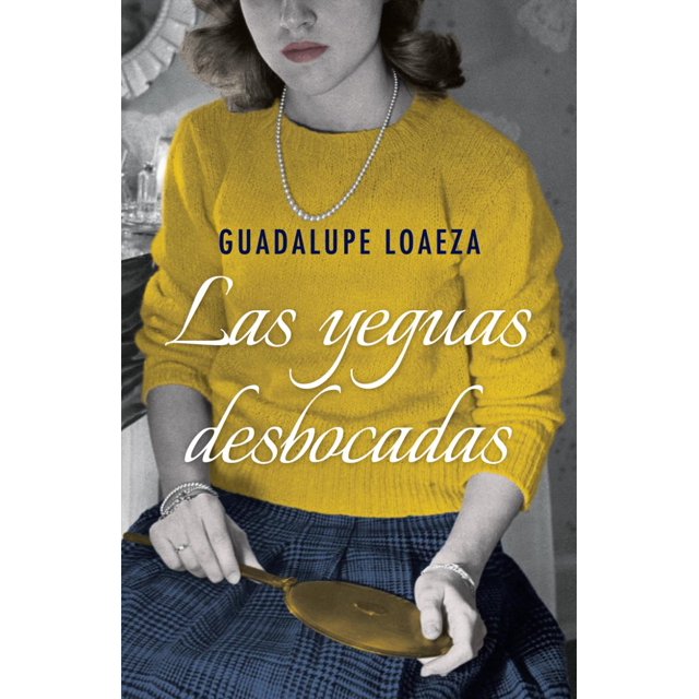 LAS YEGUAS DESBOCADAS PLANETA MEXICO GUADALUPE LOAEZA