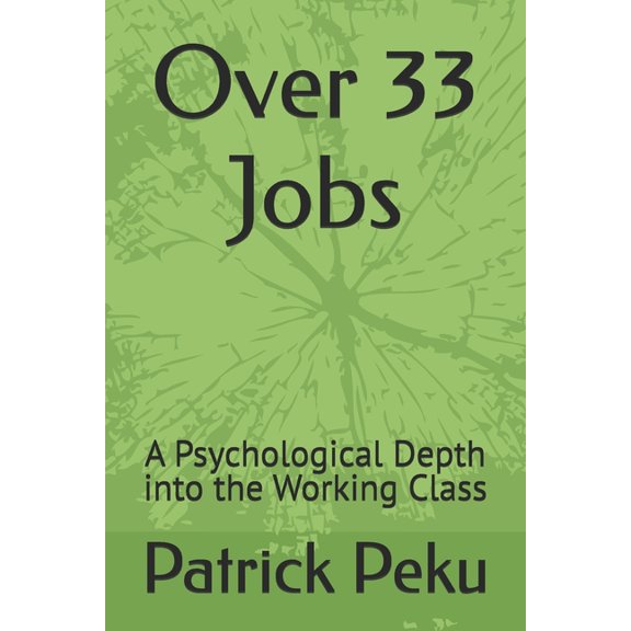 Over 33 Jobs: A Psychological Depth into the Working Class, (Paperback)