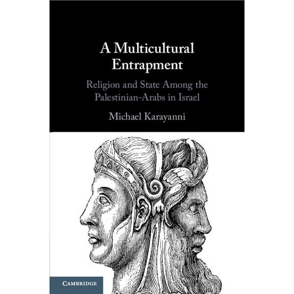 A Multicultural Entrapment: Religion and State Among the Palestinian-Arabs in Israel, (Paperback)