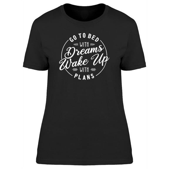Dream And Wake Up With Plans T-Shirt Women -Image by Shutterstock, Female 3X-Large