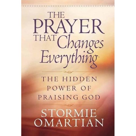 Pre-Owned The Prayer That Changes Everything: The Hidden Power of Praising God (Hardcover) 0736901566 9780736901567