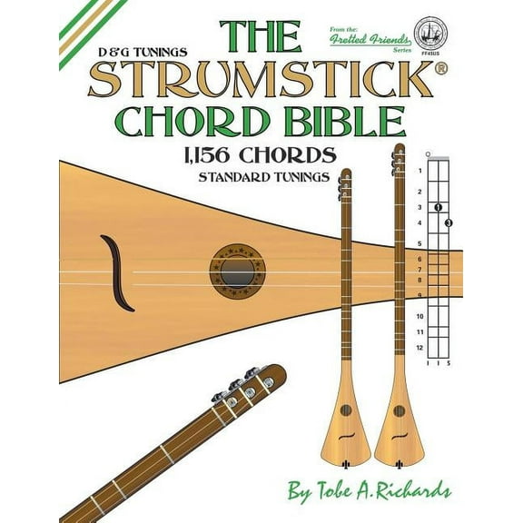 Fretted Friends The Strumstick Chord Bible: D & G Standard Tunings 1,156 Chords, Book FF45U, (Paperback)