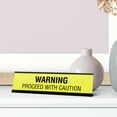 thumbnail image 3 of Signs ByLITA Warning Proceed With Caution Desk Sign, novelty nameplate (2 x 8"), 3 of 3