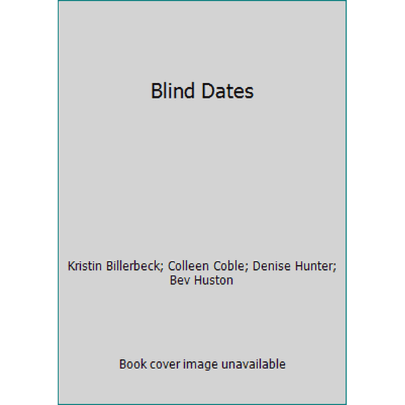 Pre-Owned Blind Dates, by Kristin Billerbeck, Colleen Coble, Denise Hunter, Bev Huston (Hardcover), Romance, English