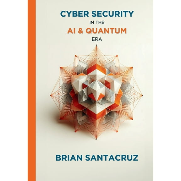 Cybersecurity in the AI & Quantum Era, (Paperback)