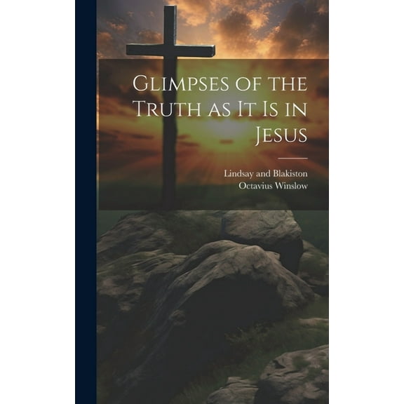 Glimpses of the Truth as it is in Jesus (Hardcover)