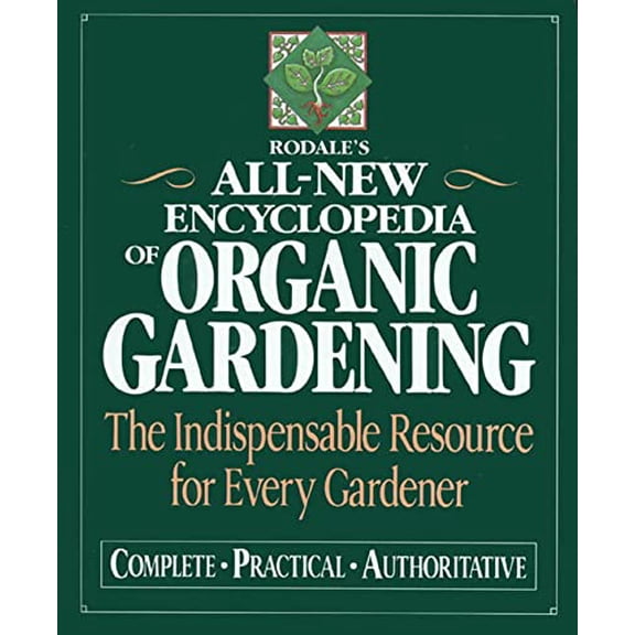 Pre-Owned Rodale's Ultimate Encyclopedia of Organic Gardening: The Indispensable Green Resource for Every Gardener (Hardcover) 0878579990 9780878579990