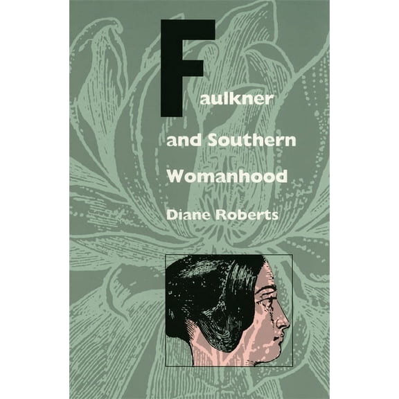 Faulkner and Southern Womanhood, (Paperback)
