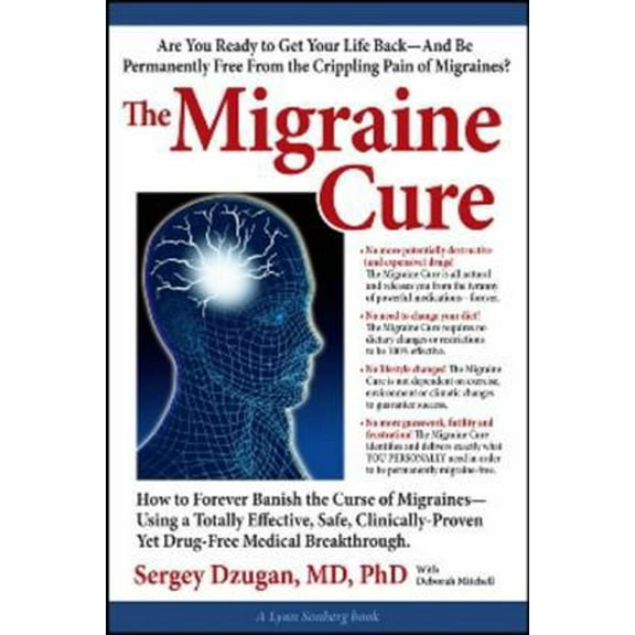 Pre-Owned The Migraine Cure: How to Forever Banish the Curse of Migraines (Paperback) 0938045709 9780938045700